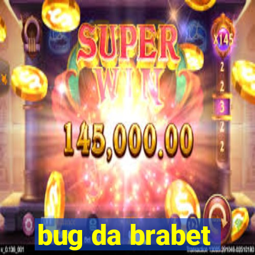 bug da brabet